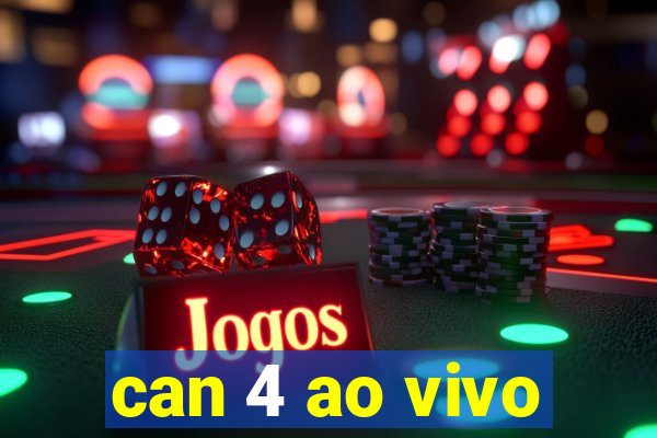 can 4 ao vivo